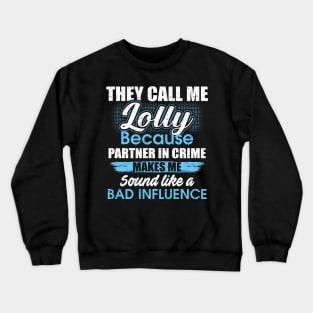 They Call Me lolly Because Partner In Crime Crewneck Sweatshirt